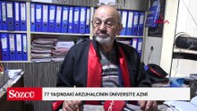 77 yaşındaki arzuhalcinin üniversite azmi