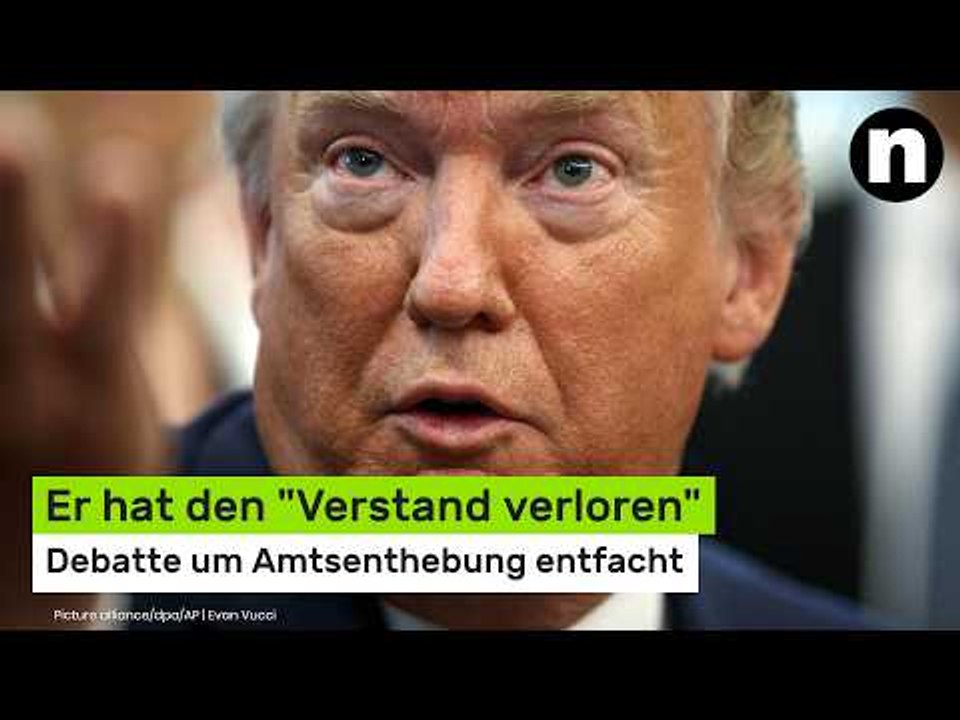 Donald Trump: Er hat den 'Verstand verloren' - Debatte um Amtsenthebung entfacht