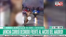 Hincha violó la seguridad... ¡y corrió desnudo frente al micro del Real Madrid!