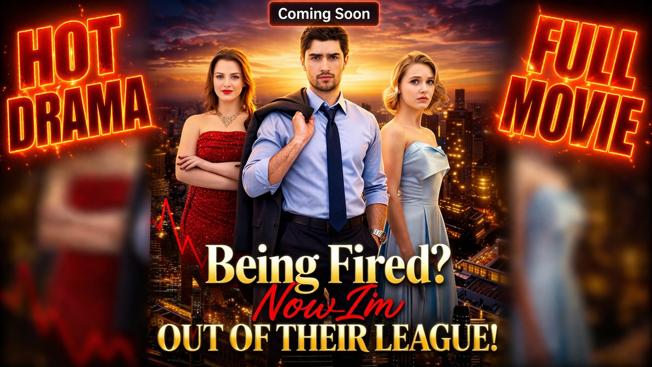 Being Fired? Now I'm Out Of Their League! #dramabox - Full Movie