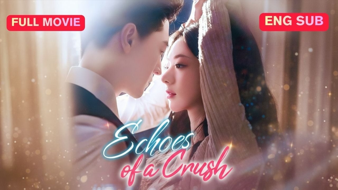 [EngSub] Echoes of a Crush Chinese Movie Flick