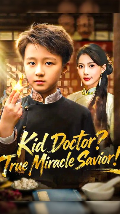 Kid Doctor? True Miracle Savior! - Chinese Drama - English Sub