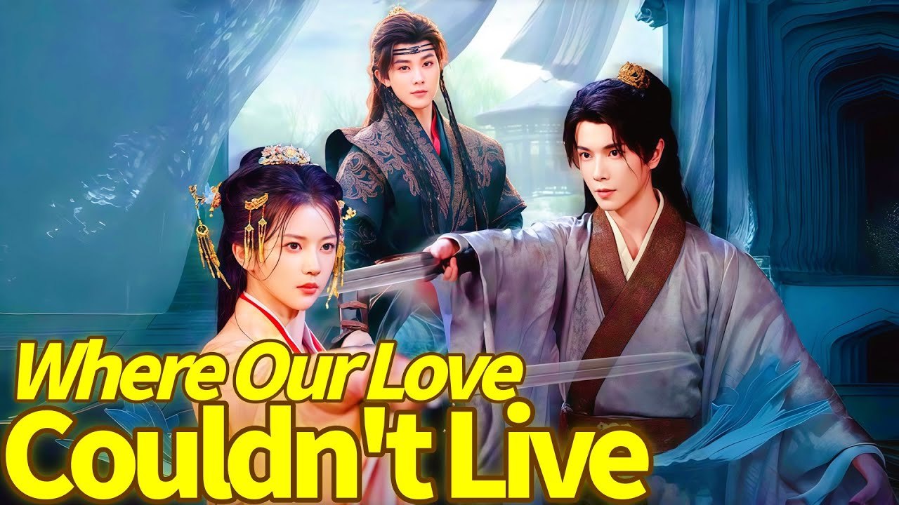Where Our Love Couldn't Live - Chinese Drama - English Sub