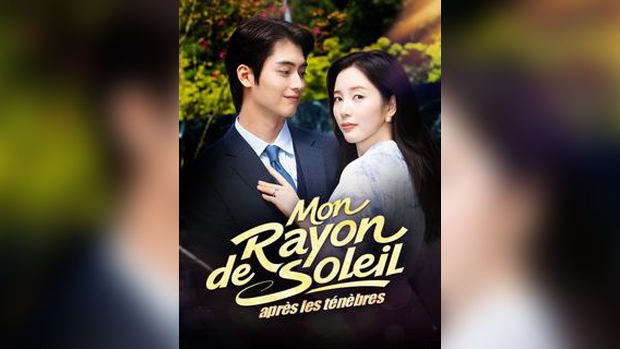 Mon rayon de soleil après les ténèbres - Jeu de Séduction - Épisodes Complet