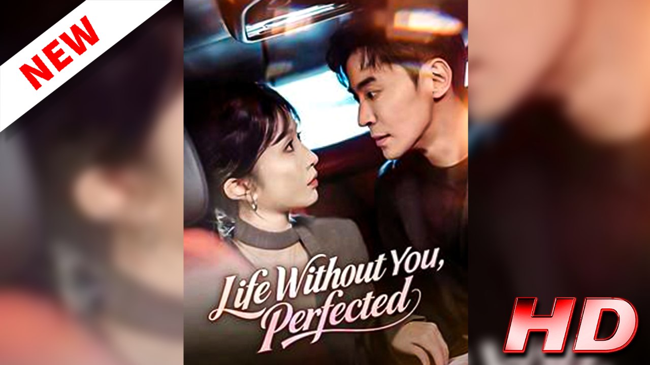 Life Without You, Perfected | FULL MOVIE HOT