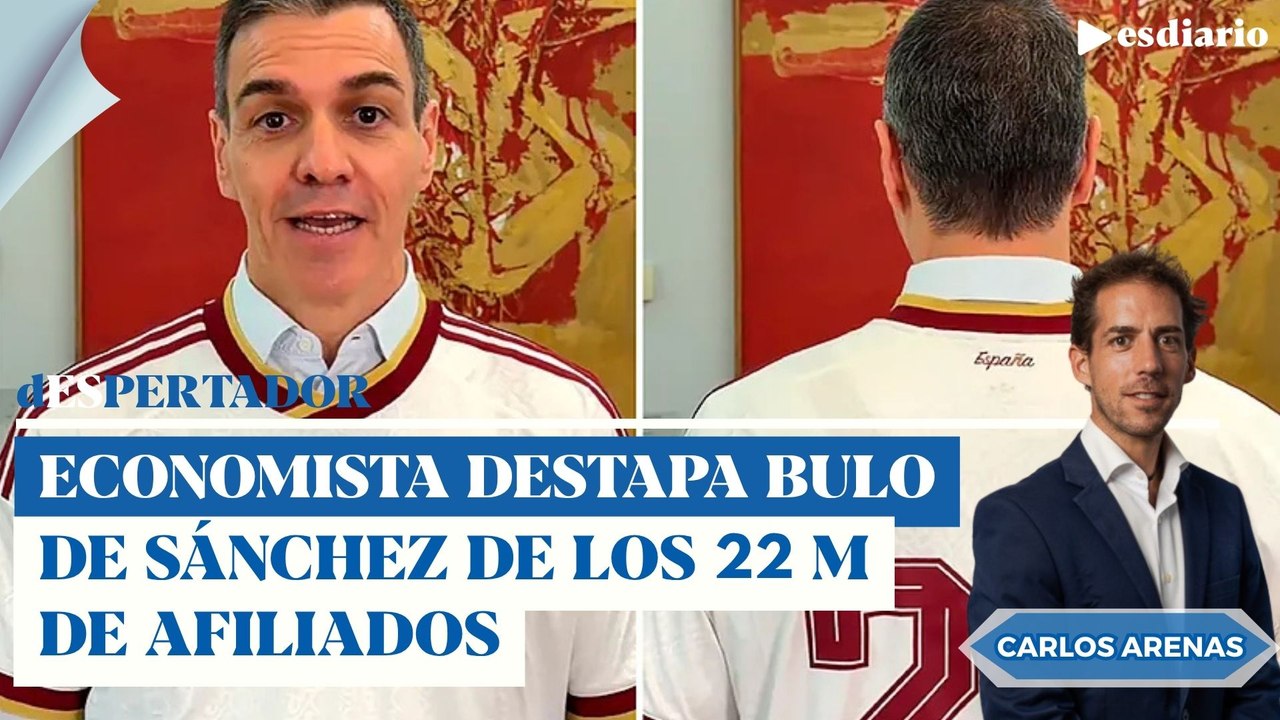 El economista Carlos Arenas destapa el bulo de Sánchez de los 22 millones de afiliados: ¿Ignorancia?