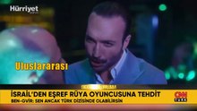 İsrail'den Eşref Rüya oyuncusuna tehdit