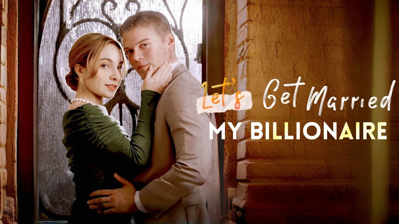 Let's Get Married, My Billionaire Full HD #drama #short #shortdrama