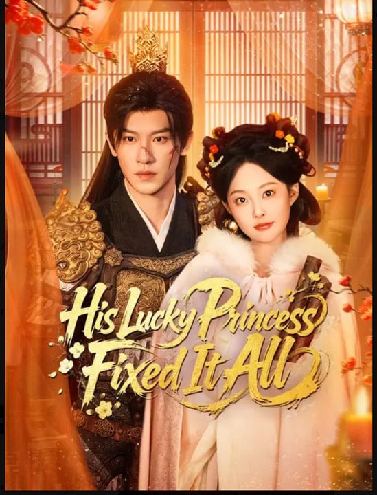 His Lucky Princess Fixed It All- Full Drama Movie English Sub