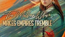 The Mother Who Makes Empires Tremble #Dramabox