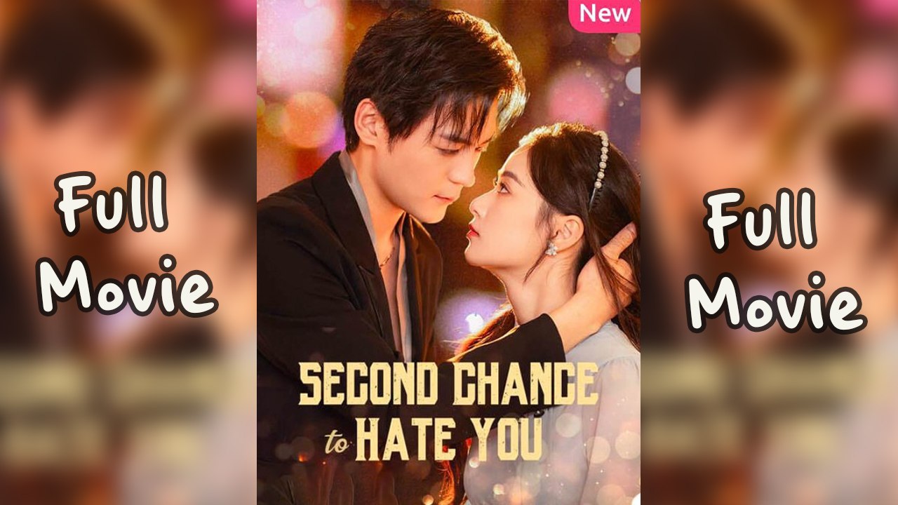 Second Chance To Hate You Full Movie