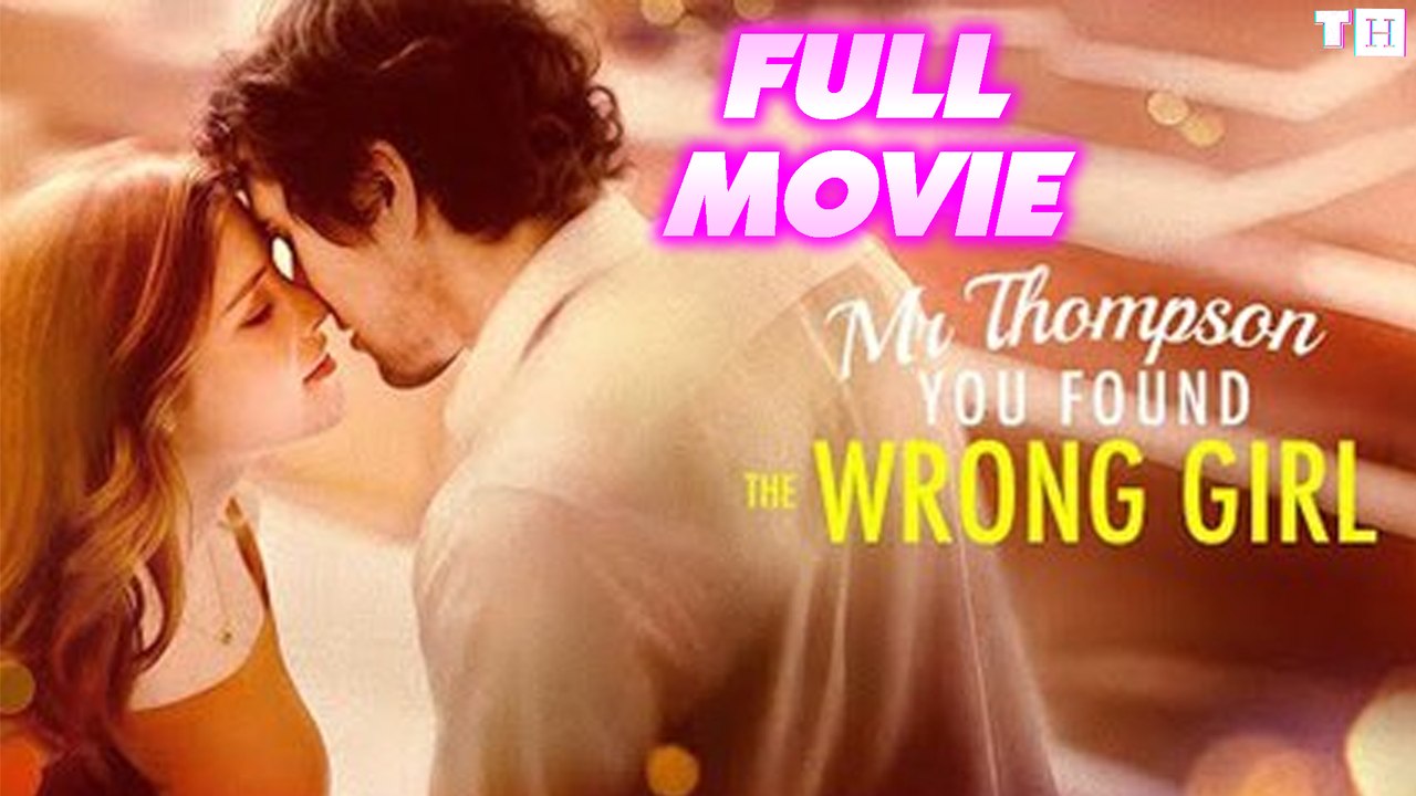 Mr Thompson You Found The Wrong Girl Full Movie Full HD