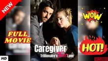 Caregiver- Trillionaire's True Love