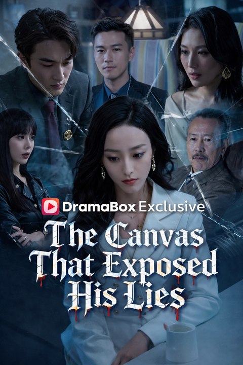 The Canvas That Exposed His Lies – Wife Uncovers Husband’S Dark Secret Full Series