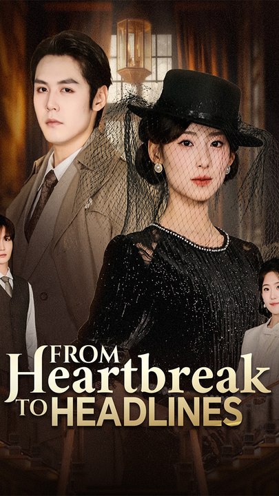 From Heartbreak To Headlines (Dubbed) Chinese Drama - English Sub