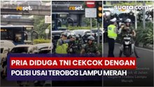 Viral Pria Diduga TNI Cekcok dengan Polisi Usai Terobos Lampu Merah