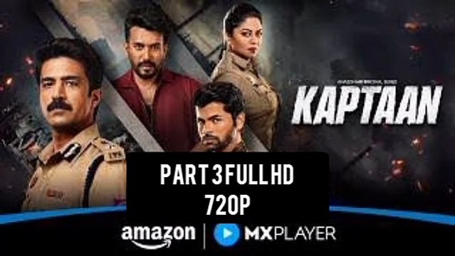KAPTAAN SEASON 1 PART 3 WEB-DUAL HINDI 720p NEW HINDI DUBBED BLOCKBUSTER SUPER-DUPER HIT ACTION THRILLER ADVENTURE DRAMA CRIME FICTION DRAMA NEW SUPERHIT WEB SERIES ACTION THRILLER ADVENTURE DRAMA ALL [Full Movie] [Trending Drama]Full EP - Full