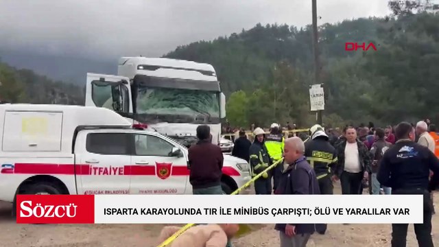Isparta karayolunda TIR ile minibüs çarpıştı; ölü ve yaralılar var