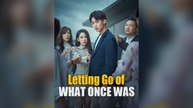 Letting Go Of What Once Was (Dubbed) Full Chinese Drama- Full EP