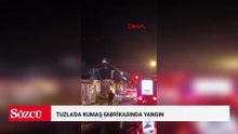 Tuzla'da kumaş fabrikasında yangın