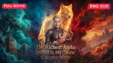 The Richest Alpha Queen is My 'Slow' Cleaner Mom Full EP - Full Movie
