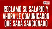 Reclamó su salario y ahora le comunicaron que será sancionado