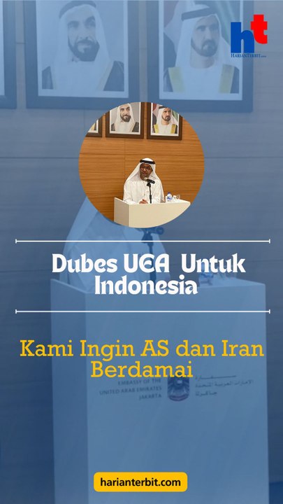 Dubes UEA Untuk IndonesiaKami Ingin AS dan Iran Berdamai