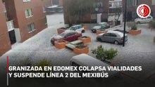 Granizada y lluvia intensa causan afectaciones en vialidades de tres municipios de Edomex