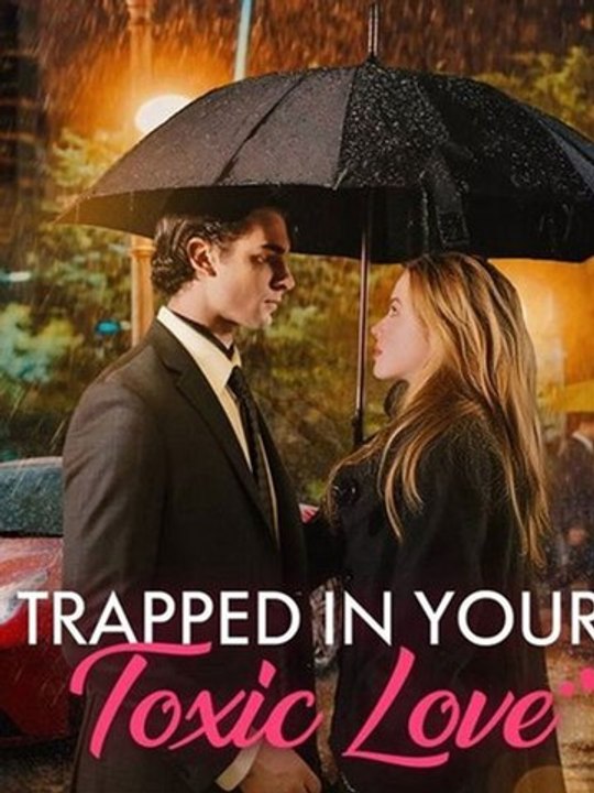 Trapped In Your Toxic Love - FULL MOVIES ENGLISH SUB