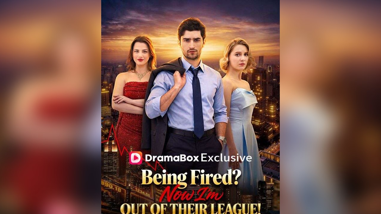 Being Fired? Now I'm Out of Their League!  - FULL MOVIE