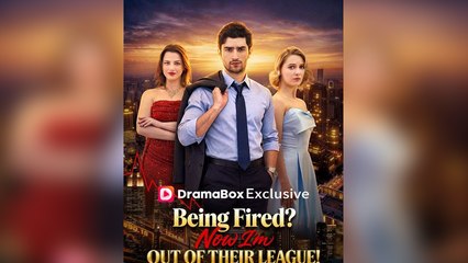 Being Fired? Now Im Out of Their League! - FULL EP 2026