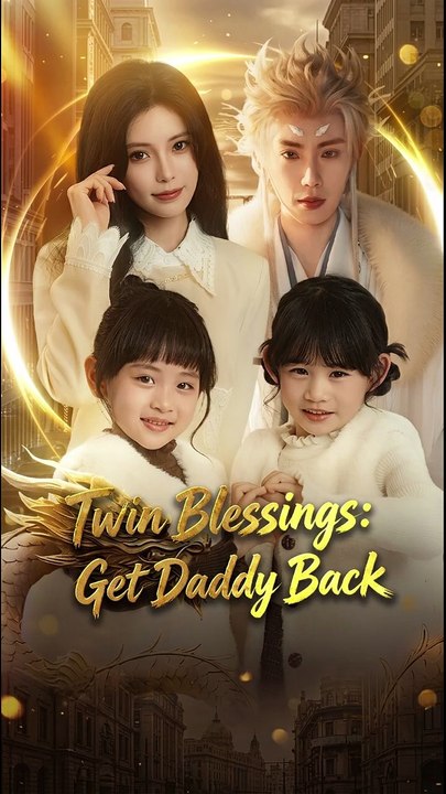 Twin Blessings Get Daddy Back Full Episode (Chinese Drama)