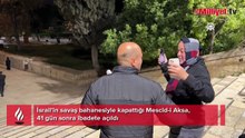 İsrail savaş bahanesiyle kapatmıştı! Mescid-i Aksa 41 gün sonra açıldı: Yüzlerce Müslüman saf tuttu