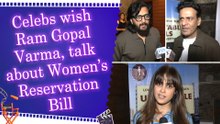 Celebs wish Ram Gopal Varma, talk about Women’s Reservation Bill