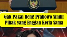 Gak Pakai Rem! Prabowo Sindir Pihak yang Enggan Kerja Sama