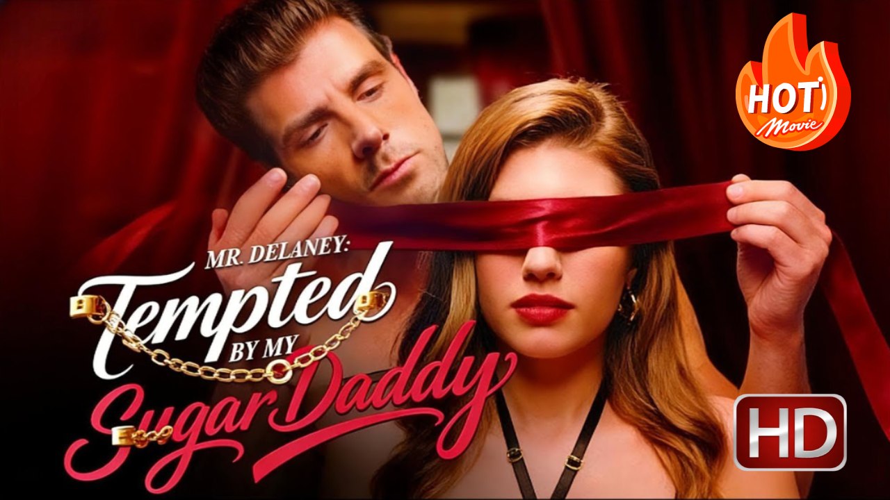 Mr. Delaney: Tempted by My Sugar Daddy | Full Movie HD - Drama Romance Billionaire Contract Marriage CEO BDSM ShortFilms