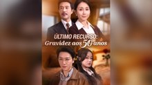 Último Recurso : Gravidez Aos 50 Anos Episódio Completo