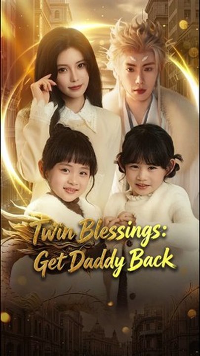 Twin Blessings Get Daddy Back Full Episode (Chinese Drama)