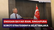 Enggan Bayar Tarif ke Iran, Singapura Soroti Strategisnya Selat Malaka