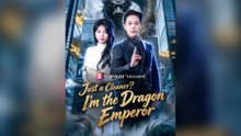 Just a Cleaner I'm the Dragon Emperor Full Chinese Drama