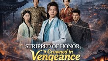 Stripped of Honor, Crowned in Vengeance - Full Movies English Sub