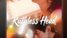 Ruthless Head - Drama