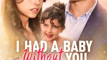 I Had A Baby Without You