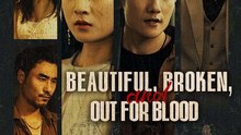 Beautiful, Broken, And Out For Blood