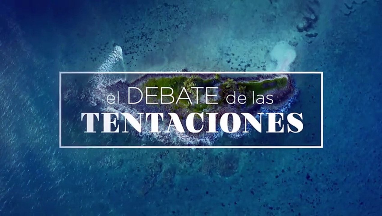 La Isla De Las Tentaciones 9 Debate 4 Debate 9X04