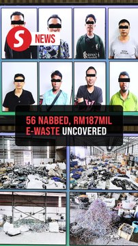 56 foreign workers nabbed, RM187mil in e-waste seized in Ops Hazard 3.0
