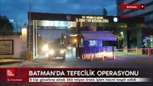Batman’da tefecilik operasyonu: 8 kişi gözaltında