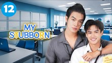 My Stubborn Episode 12 | Full HD EngSub