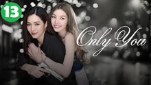 Only You Episode 13 Engsub