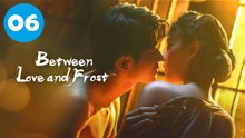 Between Love and Frost Episode 6 | Engsub